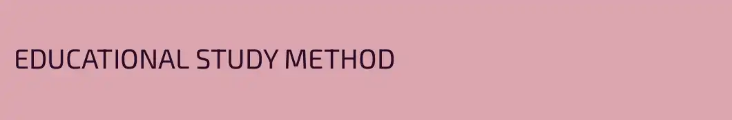 EDUCATIONAL STUDY METHOD